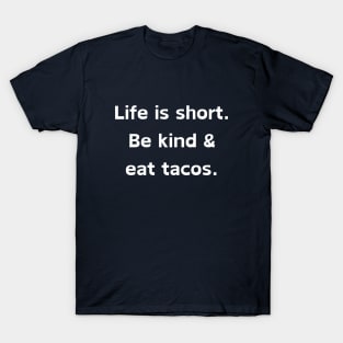 Life Is Short Be Kind Eat Tacos T-Shirt